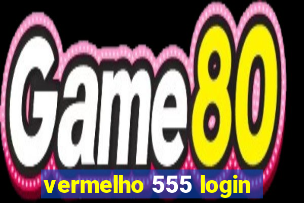 vermelho 555 login